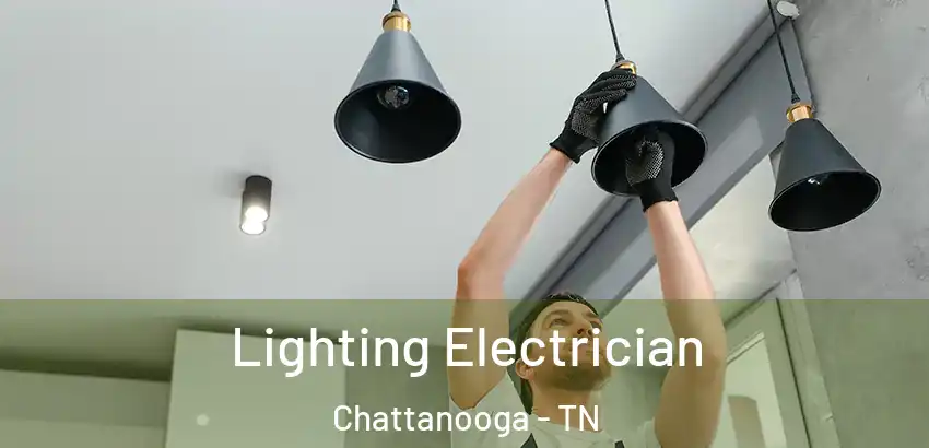  Lighting Electrician Chattanooga - TN